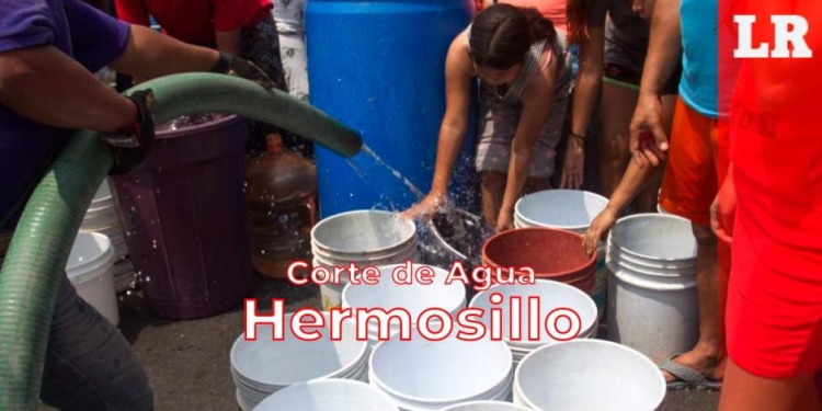 Corte de agua en Hermosillo; revisa la lista de colonias afectadas hoy 21 de octubre del 2024