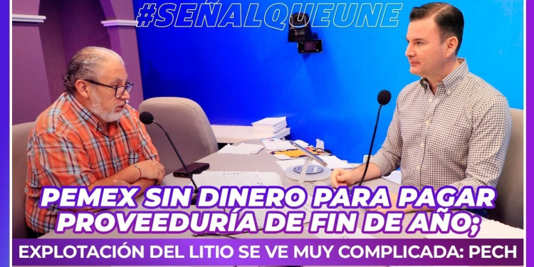 Pemex, sin dinero para pagar proveeduría de Fin de Año; explotación del litio se ve muy complicada: Pech