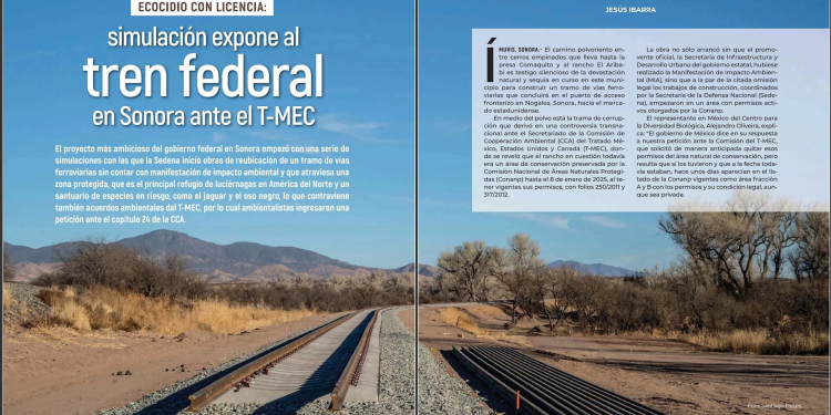 ECOCIDIO CON LICENCIA: Simulación expone al tren federal en Sonora ante el T-MEC