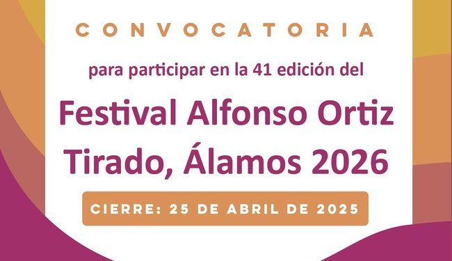SONORA ABRE LA CONVOCATORIA PARA PARTICIPAR EN EL FESTIVAL ALFONSO ORTIZ TIRADO, ÁLAMOS 2026