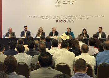 Gobierno y empresarios colaboran en fideicomiso por la seguridad de Sonora