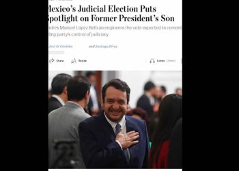 Wall Street Journal liga a hijo de AMLO con “decepcionante” participación ciudadana en la elección judicial