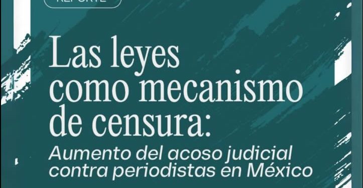 Artículo 19 alerta sobre aumento de acoso judicial contra periodistas mexicanos este 2025