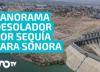 Sonora: presas vacías y el rostro de la sequía