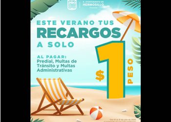 Anuncia Tesorería Municipal de Hermosillo programa de descuentos “En verano tus recargos a solo 1 peso” en julio