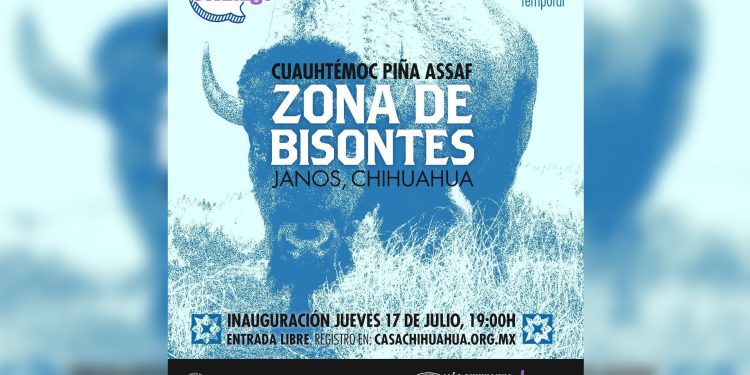 Museo Casa Chihuahua, sede de ‘Zona de Bisontes. Janos, Chihuahua’