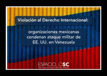 Más de 400 organizaciones mexicanas condenan ‘intervención militar’ de EE.UU en Venezuela