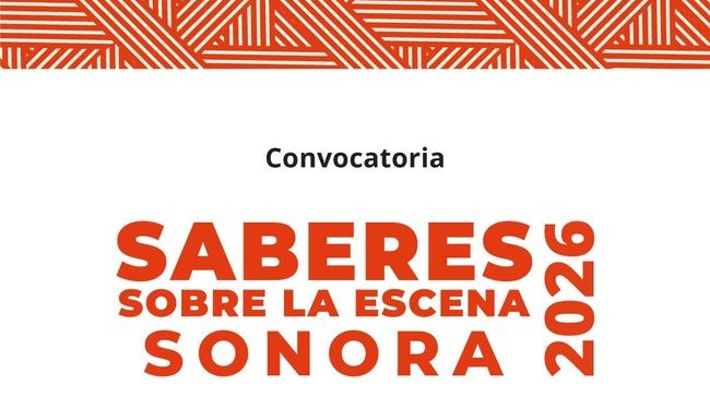 E LANZA LA CONVOCATORIA SABERES SOBRE LA ESCENA EN SONORA 2026
