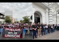 Se agota el tiempo y siguen sin acuerdos UNISON-SINDICATOS con la institución paralizada desde hace 13 días
