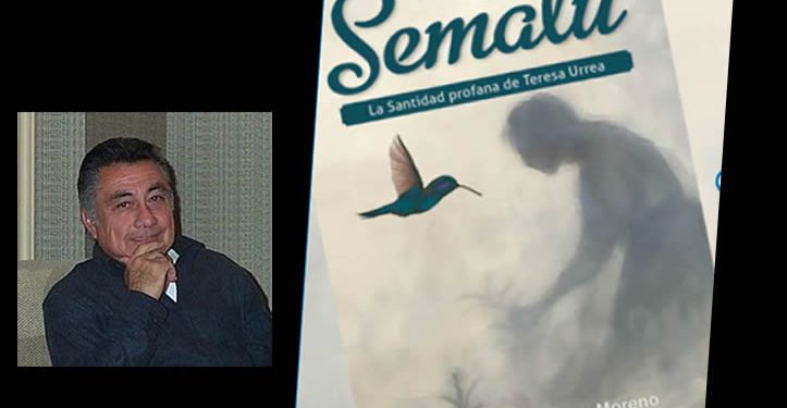 Presentarán en Hermosillo “Semalú”, la nueva novela sobre la mística Teresa Urrea
