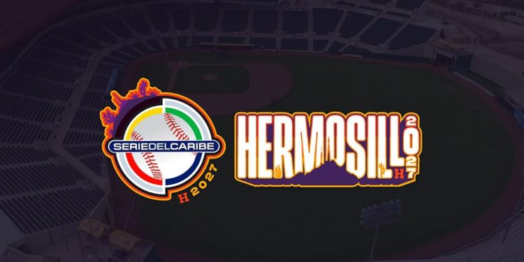 Serie del Caribe Hermosillo 2027 del 1 al 7 de febrero
