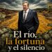 El río, la fortuna y el silencio