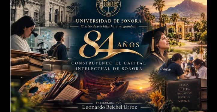 Universidad de Sonora: 84 años construyendo el capital intelectual de una sociedad
